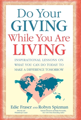 Seller image for Do Your Giving While You Are Living: Inspirational Lessons on What You Can Do Today to Make a Difference Tomorrow (Paperback or Softback) for sale by BargainBookStores