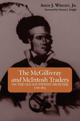 Seller image for The McGillivray and McIntosh Traders: On the Old Southwest Frontier, 1716-1815 (Paperback or Softback) for sale by BargainBookStores