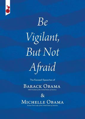 Seller image for Be Vigilant But Not Afraid: The Farewell Speeches of Barack Obama and Michelle Obama (Paperback or Softback) for sale by BargainBookStores