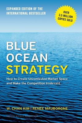 Seller image for Blue Ocean Strategy, Expanded Edition: How to Create Uncontested Market Space and Make the Competition Irrelevant (Hardback or Cased Book) for sale by BargainBookStores