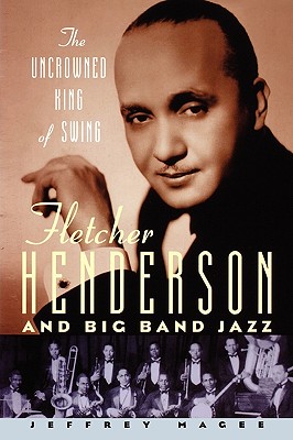 Imagen del vendedor de The Uncrowned King of Swing: Fletcher Henderson and Big Band Jazz (Paperback or Softback) a la venta por BargainBookStores