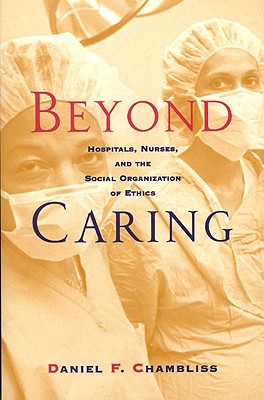 Image du vendeur pour Beyond Caring: Hospitals, Nurses, and the Social Organization of Ethics (Paperback or Softback) mis en vente par BargainBookStores