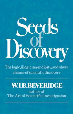 Seller image for Seeds of Discovery: The Logic, Illogic, Serendipity, and Sheer Chance of Scientific Discovery (Paperback or Softback) for sale by BargainBookStores