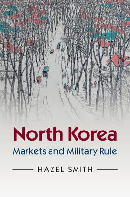 Bild des Verkufers fr North Korea: Markets and Military Rule (Paperback or Softback) zum Verkauf von BargainBookStores