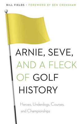 Seller image for Arnie, Seve, and a Fleck of Golf History: Heroes, Underdogs, Courses, and Championships (Paperback or Softback) for sale by BargainBookStores