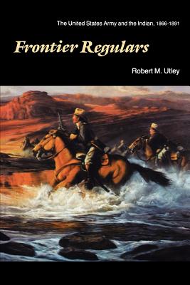 Seller image for Frontier Regulars: The United States Army and the Indian, 1866-1891 (Paperback or Softback) for sale by BargainBookStores