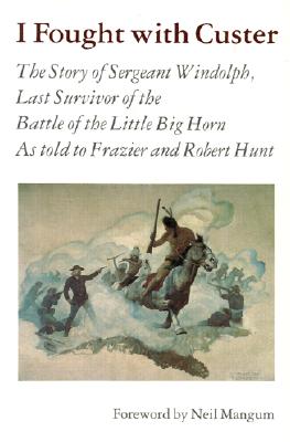 Seller image for I Fought with Custer: The Story of Sergeant Windolph, Last Survivor of the Battle of the Little Big Horn (Paperback or Softback) for sale by BargainBookStores