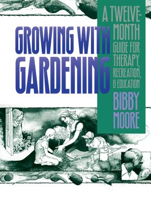 Seller image for Growing with Gardening: A Twelve-Month Guide for Therapy, Recreation, and Education (Paperback or Softback) for sale by BargainBookStores