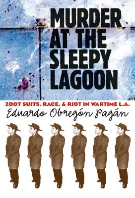 Seller image for Murder at the Sleepy Lagoon: Zoot Suits, Race, and Riot in Wartime L.A. (Paperback or Softback) for sale by BargainBookStores