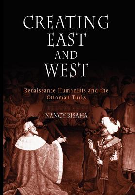 Immagine del venditore per Creating East and West: Renaissance Humanists and the Ottoman Turks (Paperback or Softback) venduto da BargainBookStores