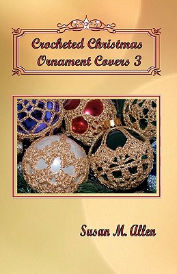 Bild des Verkufers fr Crocheted Christmas Ornament Covers 3 (Paperback or Softback) zum Verkauf von BargainBookStores