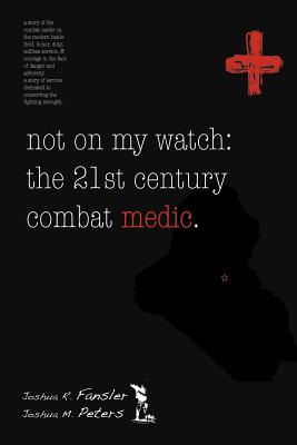 Bild des Verkufers fr Not on My Watch: The 21st Century Combat Medic (Paperback or Softback) zum Verkauf von BargainBookStores