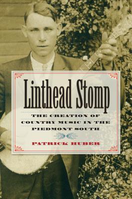 Seller image for Linthead Stomp: The Creation of Country Music in the Piedmont South (Paperback or Softback) for sale by BargainBookStores