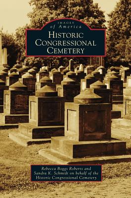 Imagen del vendedor de Historic Congressional Cemetery (Hardback or Cased Book) a la venta por BargainBookStores