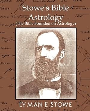Imagen del vendedor de Stowe's Bible Astrology (the Bible Founded on Astrology) (Paperback or Softback) a la venta por BargainBookStores
