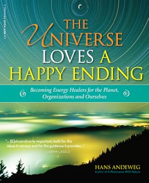 Seller image for The Universe Loves a Happy Ending: Becoming Energy Guardians and Eco-Healers for the Planet, Organizations, and Ourselves (Hardback or Cased Book) for sale by BargainBookStores