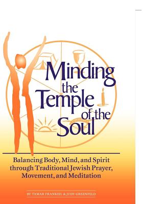 Seller image for Minding the Temple of the Soul: Balancing Body, Mind & Spirit Through Traditional Jewish Prayer, Movement and Meditation (Hardback or Cased Book) for sale by BargainBookStores