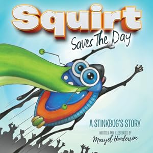 Image du vendeur pour Squirt Saves the Day: A Stinkbug's Story (Hardback or Cased Book) mis en vente par BargainBookStores