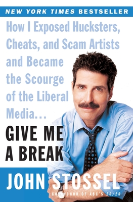 Seller image for Give Me a Break: How I Exposed Hucksters, Cheats, and Scam Artists and Became the Scourge of the Liberal Media. (Paperback or Softback) for sale by BargainBookStores