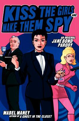 Imagen del vendedor de Kiss the Girls and Make Them Spy: An Original Jane Bond Parody (Paperback or Softback) a la venta por BargainBookStores