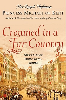 Imagen del vendedor de Crowned in a Far Country: Portraits of Eight Royal Brides (Paperback or Softback) a la venta por BargainBookStores