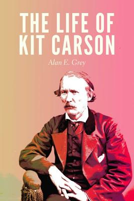 Bild des Verkufers fr The Life of Kit Carson (Paperback or Softback) zum Verkauf von BargainBookStores