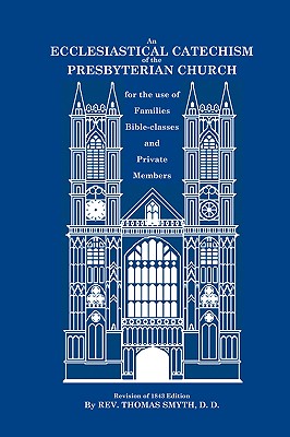 Image du vendeur pour An Ecclesiastical Catechism of the Presbyterian Church: For the Use of Families, Bible-Classes and Private Members (Paperback or Softback) mis en vente par BargainBookStores