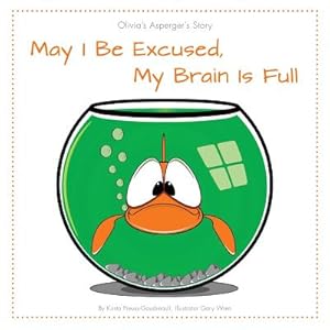 Seller image for May I Be Excused, My Brain Is Full: Olivia S Asperger S Story (Paperback or Softback) for sale by BargainBookStores