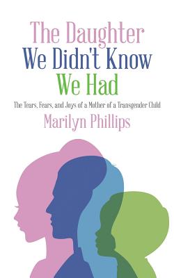 Seller image for The Daughter We Didn't Know We Had: The Tears, Fears, and Joys of a Mother of a Transgender Child (Paperback or Softback) for sale by BargainBookStores