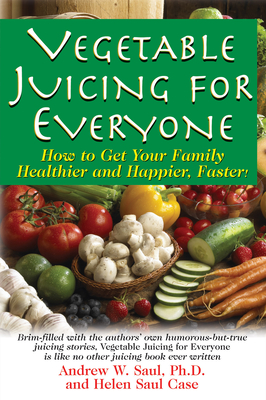 Seller image for Vegetable Juicing for Everyone: How to Get Your Family Healther and Happier, Faster! (Paperback or Softback) for sale by BargainBookStores