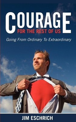 Seller image for Courage for the Rest of Us: Going from Ordinary to Extraordinary (Paperback or Softback) for sale by BargainBookStores