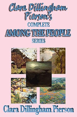 Seller image for Clara Dillingham Pierson's Complete Among the People Series (Paperback or Softback) for sale by BargainBookStores