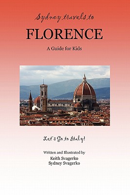 Imagen del vendedor de Sydney Travels to Florence: A Guide for Kids - Let's Go to Italy! (Paperback or Softback) a la venta por BargainBookStores