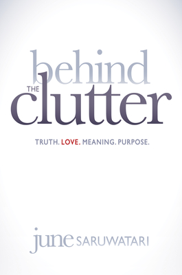 Immagine del venditore per Behind the Clutter: Truth. Love. Meaning. Purpose. (Hardback or Cased Book) venduto da BargainBookStores