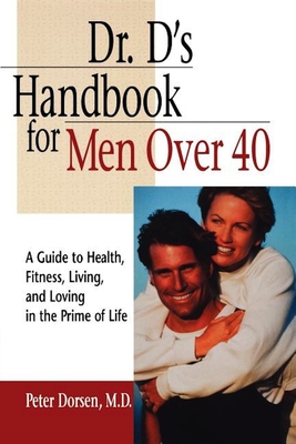 Seller image for Dr. D's Handbook for Men Over 40: A Guide to Health, Fitness, Living, and Loving in the Prime of Life (Hardback or Cased Book) for sale by BargainBookStores