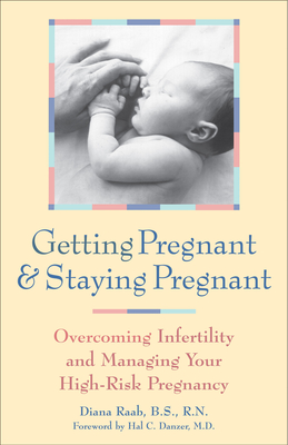 Seller image for Getting Pregnant and Staying Pregnant: Overcoming Infertility and Managing Your High-Risk Pregnancy (Hardback or Cased Book) for sale by BargainBookStores