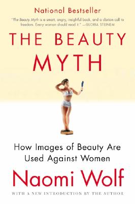 Imagen del vendedor de The Beauty Myth: How Images of Beauty Are Used Against Women (Paperback or Softback) a la venta por BargainBookStores