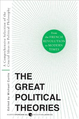 Seller image for The Great Political Theories, Volume 2: A Comprehensive Selection of the Crucial Ideas in Political Philosophy from the French Revolution to Modern Ti (Paperback or Softback) for sale by BargainBookStores