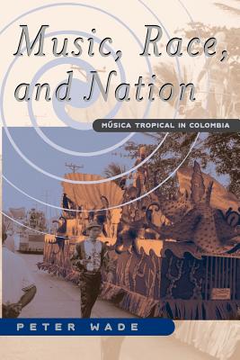 Imagen del vendedor de Music, Race, and Nation: Musica Tropical in Colombia (Paperback or Softback) a la venta por BargainBookStores