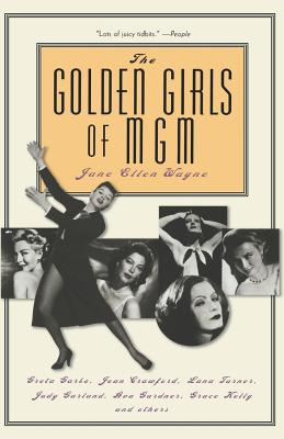 Seller image for The Golden Girls of MGM: Greta Garbo, Joan Crawford, Lana Turner, Judy Garland, Ava Gardner, Grace Kelly, and Others (Paperback or Softback) for sale by BargainBookStores