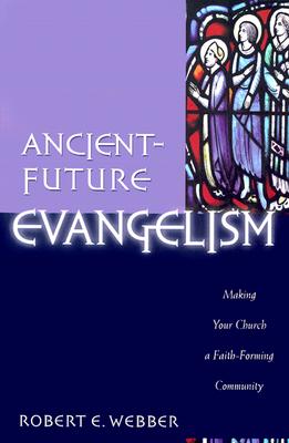 Seller image for Ancient-Future Evangelism: Making Your Church a Faith-Forming Community (Paperback or Softback) for sale by BargainBookStores