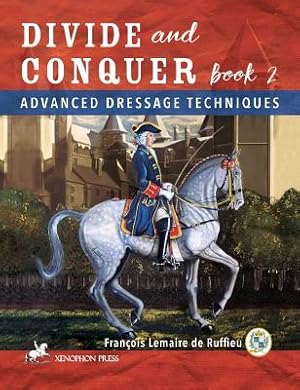 Image du vendeur pour Divide and Conquer Book 2: Advanced Dressage Techniques (Hardback or Cased Book) mis en vente par BargainBookStores