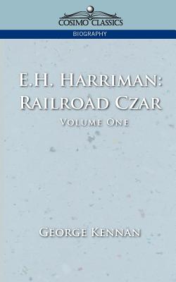 Bild des Verkufers fr E.H. Harriman: Railroad Czar, Vol. 1 (Paperback or Softback) zum Verkauf von BargainBookStores