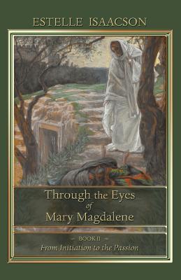 Immagine del venditore per Through the Eyes of Mary Magdalene: From Initiation to the Passion (Paperback or Softback) venduto da BargainBookStores