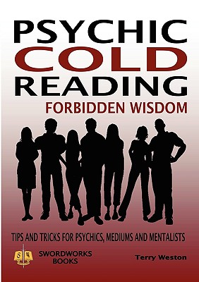 Immagine del venditore per Psychic Cold Reading Forbidden Wisdom - Tips and Tricks for Psychics, Mediums and Mentalists (Paperback or Softback) venduto da BargainBookStores