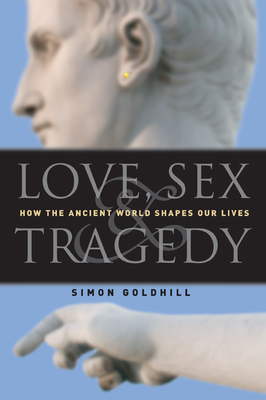 Seller image for Love, Sex & Tragedy: How the Ancient World Shapes Our Lives (Paperback or Softback) for sale by BargainBookStores