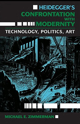 Bild des Verkufers fr Heideggeras Confrontation with Modernity: Technology, Politics, and Art (Paperback or Softback) zum Verkauf von BargainBookStores