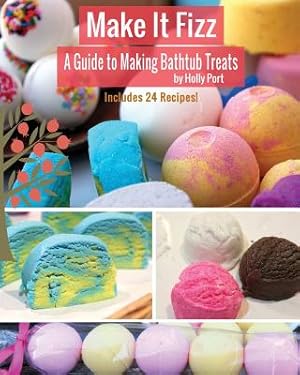 Seller image for Make It Fizz: A Guide to Making Bathtub Treats (Paperback or Softback) for sale by BargainBookStores