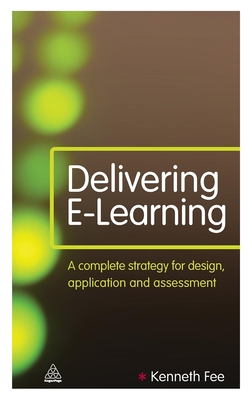 Seller image for Delivering E-Learning: A Complete Strategy for Design, Application and Assessment (Hardback or Cased Book) for sale by BargainBookStores