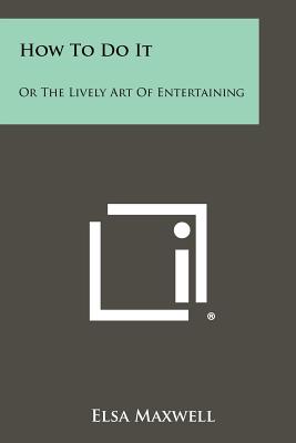Seller image for How To Do It: Or The Lively Art Of Entertaining (Paperback or Softback) for sale by BargainBookStores